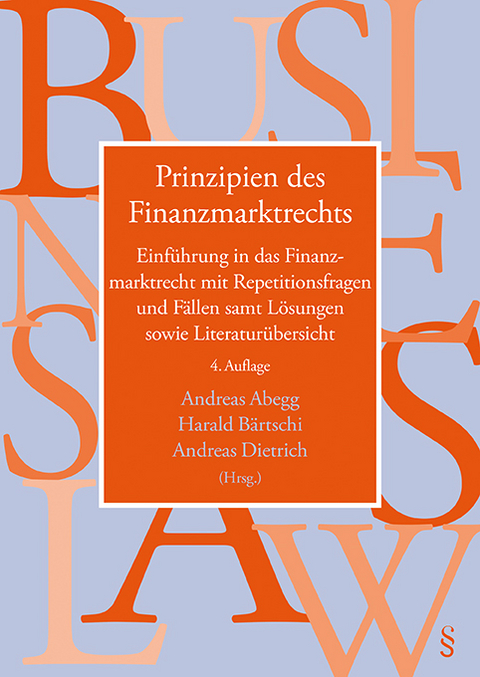 Prinzipien des Finanzmarktrechts - Andreas Abegg, Harald B&auml;rtschi, Andreas Dietrich