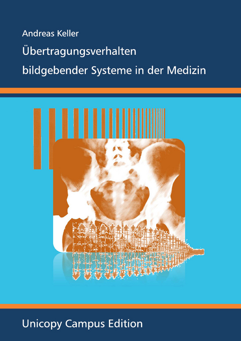 &Uuml;bertragungsverhalten bildgebender Systeme in der Medizin - Andreas Keller