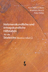 Holzmesskundliche und ertragskundliche Hilfstafeln f&uuml;r die Stieleiche - Karl-Willi Lockow, Matthias Noack, Peter R&ouml;he