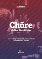 Ch&ouml;re als Sing-Dienstleister - Lutz Berger