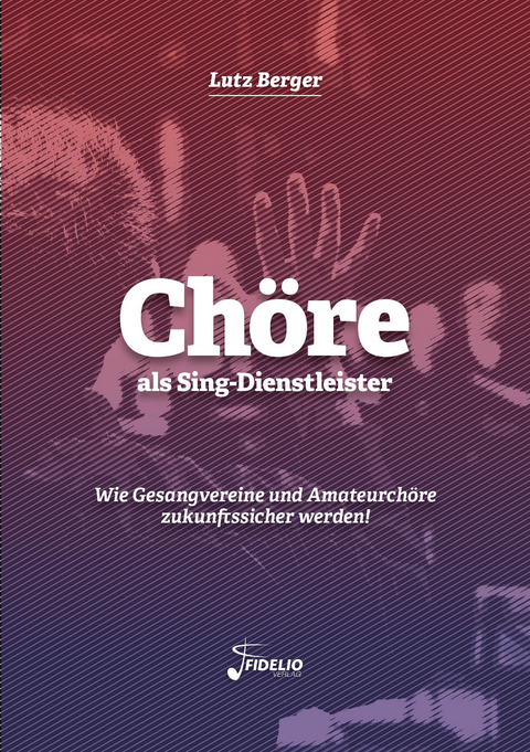 Ch&ouml;re als Sing-Dienstleister - Lutz Berger