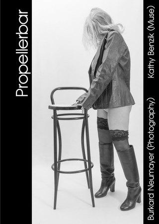 Burkard Neumayer (Photography) und Kathy Benzik (Muse) PROPELLERBAR