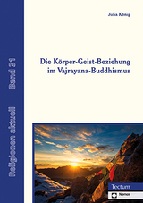 Die K&ouml;rper-Geist-Beziehung im Vajrayana-Buddhismus - Julia K&ouml;nig