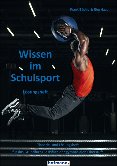 Wissen im Schulsport - L&ouml;sungsheft - Frank B&auml;chle, J&ouml;rg Haas