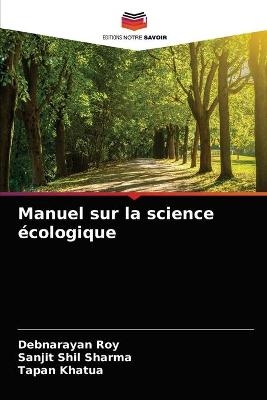 Manuel sur la science &eacute;cologique - Debnarayan Roy, Sanjit Shil Sharma, Tapan Khatua