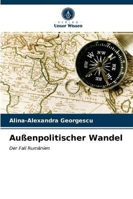 Au&szlig;enpolitischer Wandel - Alina-Alexandra Georgescu