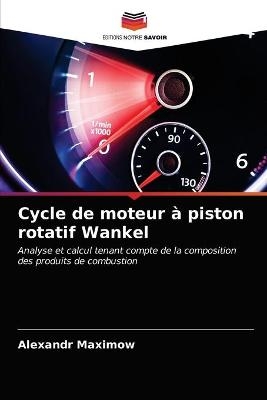 Cycle de moteur &agrave; piston rotatif Wankel - Alexandr Maximow