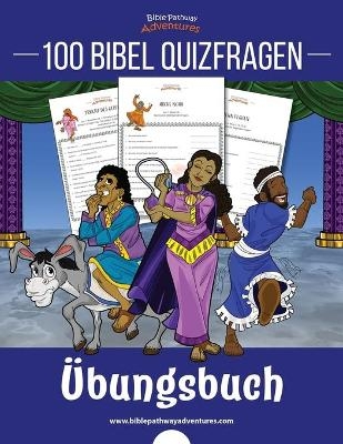 100 Bibel Quizfragen - &Uuml;bungsbuch - Pip Reid