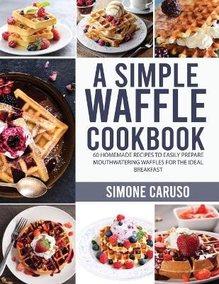 A Simple Waffle Cookbook