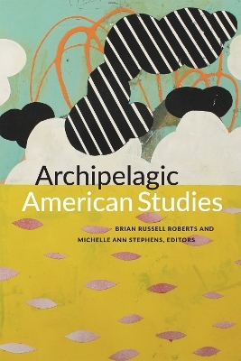 Archipelagic American Studies - 