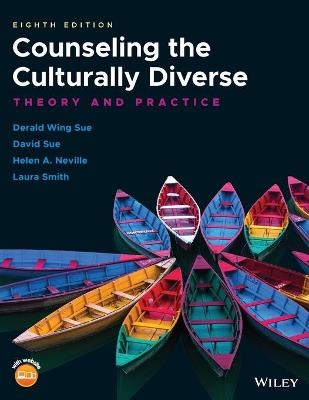 Counseling the Culturally Diverse &ndash; Theory and Practice, Eighth Edition - DW Sue
