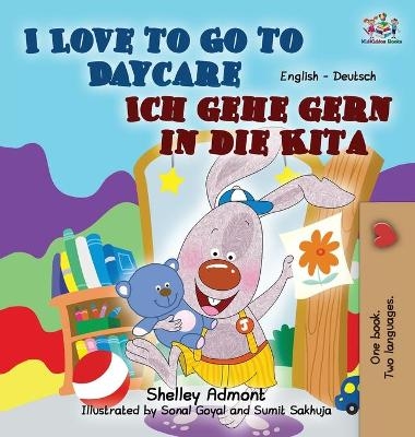 I Love to Go to Daycare Ich gehe gern in die Kita - Shelley Admont, KidKiddos Books