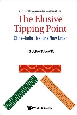 Elusive Tipping Point, The: China-india Ties For A New Order - Pisupati Sadasiva Suryanarayana