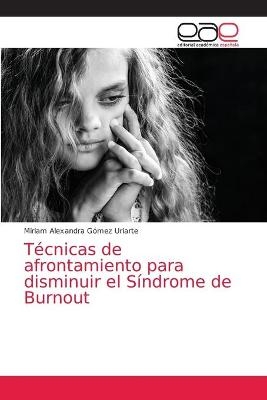 Técnicas de afrontamiento para disminuir el Síndrome de Burnout