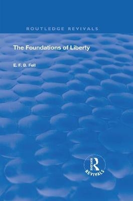 The Foundations of Liberty - E. F. B. Fell