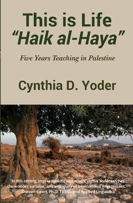 This is Life; "Haik al-Haya" - Cynthia D Yoder