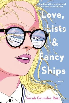 Love, Lists, And Fancy Ships - Sarah Grunder Ruiz