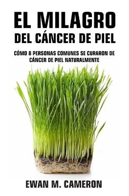 El Milagro del C&aacute;ncer de Piel - Ewan Cameron