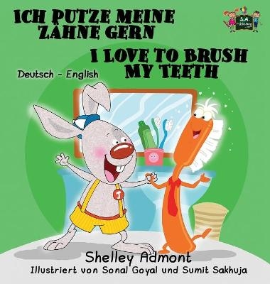 Ich putze meine Z&auml;hne gern I Love to Brush My Teeth - Shelley Admont, KidKiddos Books