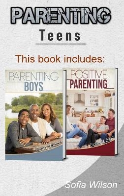 Parenting Teens - Sofia Wilson
