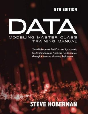 Data Modeling Master Class Training Manual 9th    Editio - Steve Hoberman