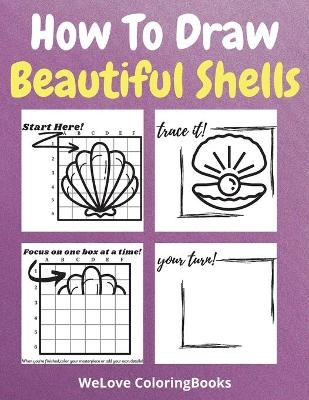 How To Draw Beautiful Shells - Wl Coloringbooks