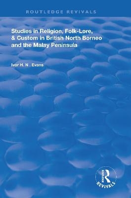 Studies in Religion, Folk-Lore, and Custom in British North Borneo and the Malay Peninsula