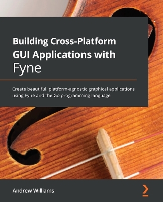 Building Cross-Platform GUI Applications with Fyne - Andrew Williams