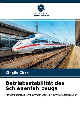 Betriebsstabilit&auml;t des Schienenfahrzeugs - Xingjie Chen