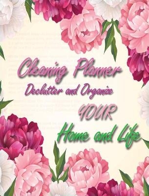 Cleaning Planner - Declutter and Organize your Home and Life