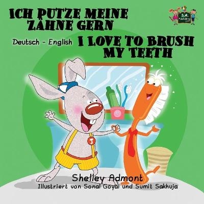 Ich putze meine Z&auml;hne gern I Love to Brush My Teeth - Shelley Admont, KidKiddos Books