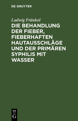 Die Behandlung der Fieber, fieberhaften Hautausschläge und der primären Syphilis mit Wasser
