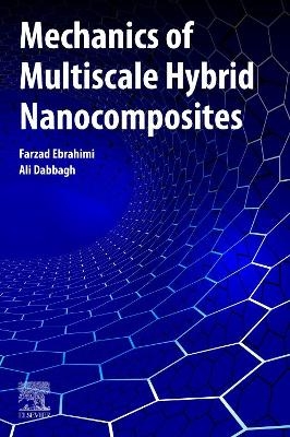 Mechanics of Multiscale Hybrid Nanocomposites - Farzad Ebrahimi, Ali Dabbagh