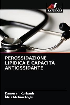 Perossidazione Lipidica E Capacit&agrave; Antiossidante - Kamuran Kurbanlı, İdris Mehmetoğlu