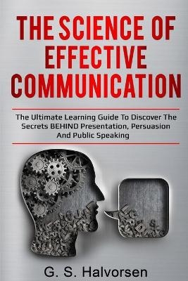The Science of Effective Communication - G S Hook