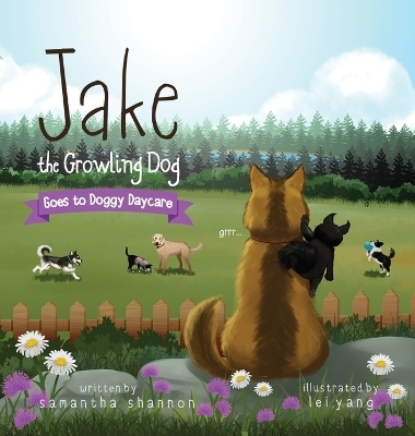 Jake the Growling Dog Goes to Doggy Daycare - Samantha Shannon