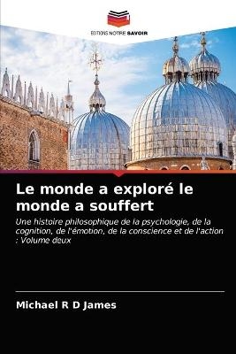 Le monde a explor&eacute; le monde a souffert - Michael R D James