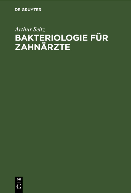 Bakteriologie f&uuml;r Zahn&auml;rzte - Arthur Seitz
