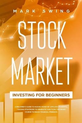 Stock Market Investing for Beginners - Mark Swing
