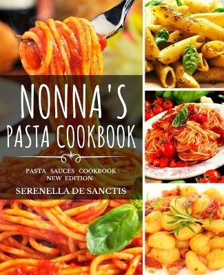 Nonna's Pasta Cookbook - Serenella de Sanctis