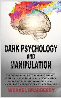 Dark Psychology and Manipulation - Michael Bradberry
