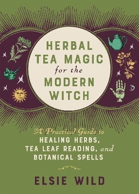 Herbal Tea Magic for the Modern Witch