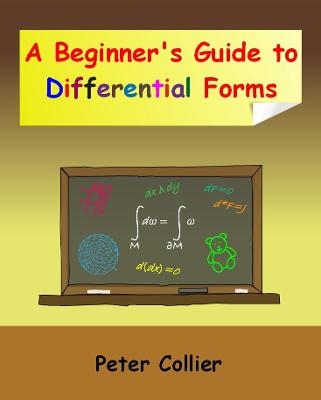 A Beginner’s Guide to Differential Forms - Peter Collier