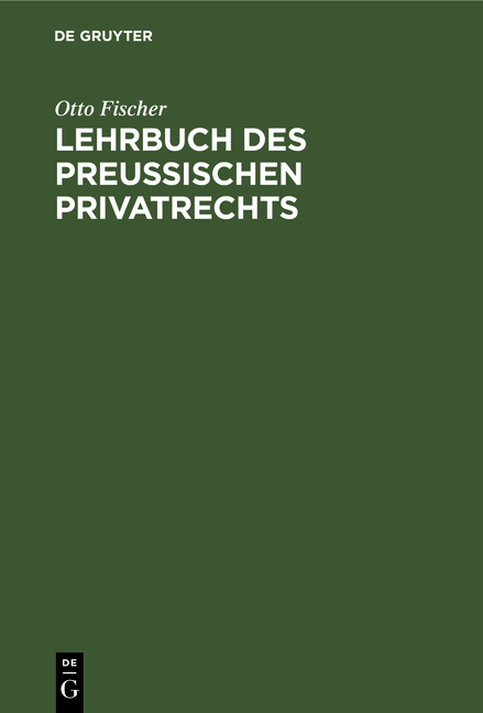 Lehrbuch des preu&szlig;ischen Privatrechts - Otto Fischer