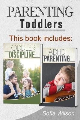 Parenting Toddlers - Sofia Wilson