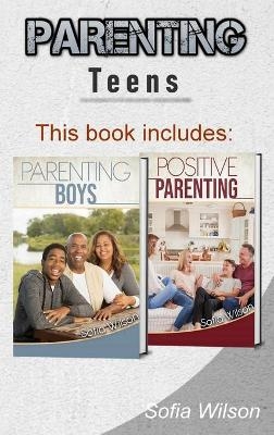 Parenting Teens - Sofia Wilson