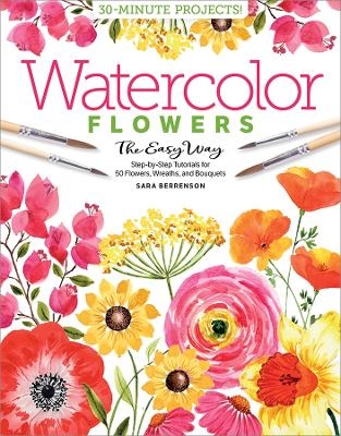 Watercolor the Easy Way Flowers - Sara Berrenson