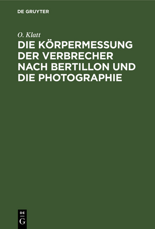 Die Körpermessung der Verbrecher nach Bertillon und die Photographie