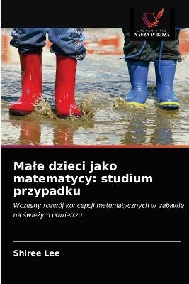 Male dzieci jako matematycy - Shiree Lee