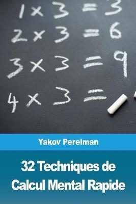 32 Techniques de Calcul Mental Rapide - Yakov Perelman